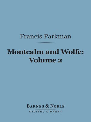 Montcalm and Wolfe, Volume 2 (Barnes & Noble Digital Library) - ebook